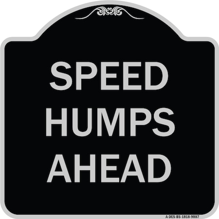 Signmission Designer Series-Speed Humps Ahead, Black & Silver Heavy-Gauge Aluminum, 18" x 18", BS-1818-9887 A-DES-BS-1818-9887